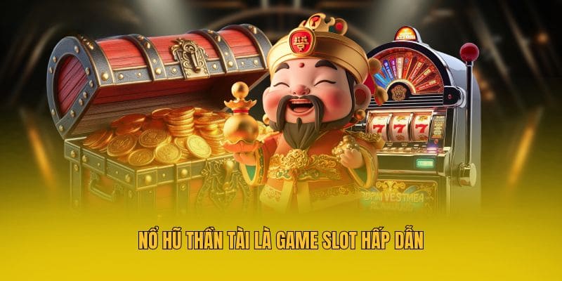 Nổ hũ Thần Tài - Game slot trả thưởng hấp dẫn tại MM88 1 Nổ hũ Thần Tài - Game slot trả thưởng hấp dẫn tại mm88
